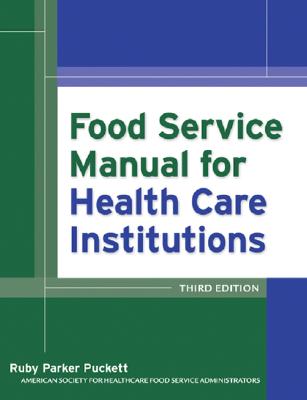 Food Service Manual for Health Care Institutions - Parker Puckett, Ruby, and American Society for Healthcare Food Service Administrators, and Green, Carlton (Foreword by)