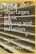 Food Shortages Panic Buying and Inflation: What you can do to get ready