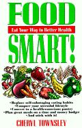 Food Smart!: Eat Your Way to Better Health