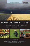 Food Systems Failure: The Global Food Crisis and the Future of Agriculture