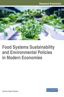 Food Systems Sustainability and Environmental Policies in Modern Economies - Obayelu, Abiodun Elijah (Editor)