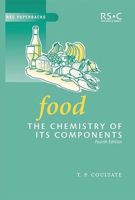 Food: The Chemistry of Its Components - Coultate, Tom