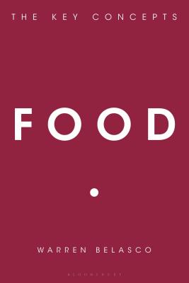 Food: The Key Concepts - Belasco, Warren