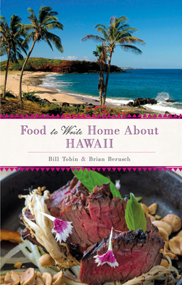 Food to Write Home About...: Hawaii - Tobin, Bill, and Berusch, Brian