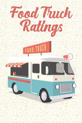 Food Truck Ratings: Log Your Street Food Hits & Misses (Journal / Diary) - Rose, Jeff