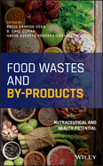 Food Wastes and By-products: Nutraceutical and Health Potential
