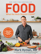 Food: What the Heck Should I Cook?: More Than 100 Delicious Recipes--Pegan, Vegan, Paleo, Gluten-Free, Dairy-Free, and More--For Lifelong Health