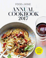 Food & Wine Annual Cookbook 2017: An Entire Year of Recipes
