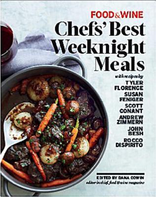 Food & Wine: Chefs' Easy Weeknight Dinners - The Editors of Food & Wine
