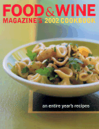 Food & Wine Magazine's 2002 Cookbook: An Entire Year's Recipes