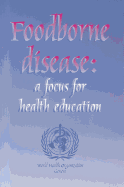Foodborne Disease: A Focus for Health Education
