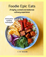Foodie Epic Eats: A highly curated and elaborate culinary experience