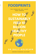 Foodprints: How To Sustainably Feed 10 Billion Healthy People
