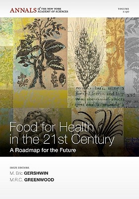 Foods for Health in the 21st Century: A Roadmap for the Future, Volume 1190 - Gershwin, M Eric, M.D. (Editor), and Greenwood, M R C (Editor)