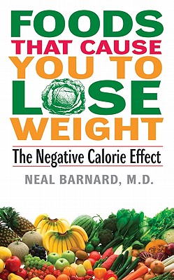 Foods That Cause You to Lose Weight: The Negative Calorie Effect - Barnard, Neal, Dr.