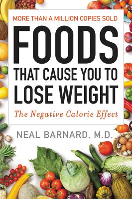 Foods That Cause You to Lose Weight - Barnard, Neal, Dr.