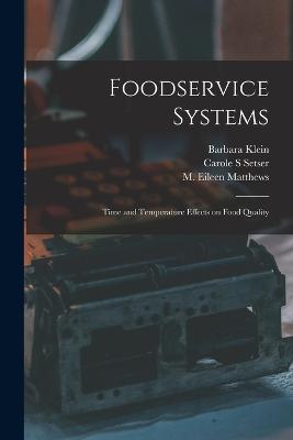 Foodservice Systems: Time and Temperature Effects on Food Quality - Klein, Barbara, and University of Illinois at Urbana-Cham (Creator), and Matthews, M Eileen