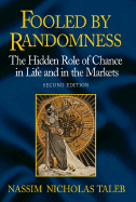 Fooled by Randomness Revision (Not Available in Us): The Hidden Role of Chance in the Markets and Life - Taleb, Nassim Nicholas, PH.D., MBA