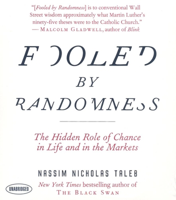 Fooled by Randomness: The Hidden Role of Chance in Life and in the Markets - Taleb, Nassim Nicholas, PH.D., MBA, and Pratt, Sean (Narrator)