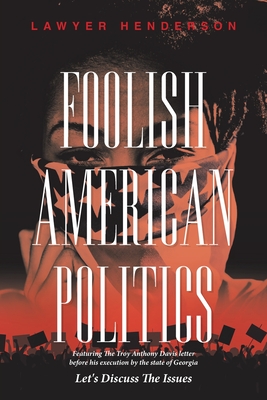 Foolish American Politics: Let's Discuss the Issues by Lawyer Henderson ...