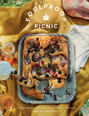 Foolproof Picnic: 60 Delicious Recipes to Enjoy Outdoors - Filippelli, Marina