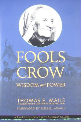 Fools Crow: Wisdom and Power - Mails, Thomas