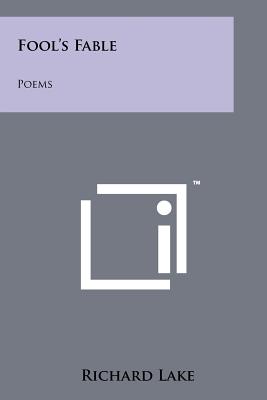 Fool's Fable: Poems - Lake, Richard