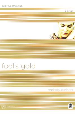 Fool's Gold: Color Me Consumed - Carlson, Melody
