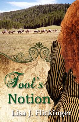 Fool's Notion - Flickinger, Lisa J