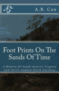 Foot Prints on the Sands of Time: A History of South-Western Virginia and North-Western North Carolina