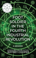 Foot Soldier in the Fourth Industrial Revolution: A Memoir
