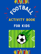 Football activity book for kids: Funny collection of easy football coloring book for kids, toddlers, preschoolers & boys with amazing Christmas maze, shadow matching & more: Fun Kid work football book for beginners: book for football lovers