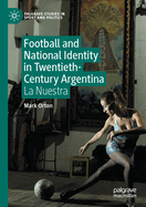 Football and National Identity in Twentieth-Century Argentina: La Nuestra