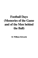 Football Days (Memories of the Game and of the Men Behind the Ball)