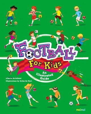 Football for Kids: An Illustrated Guide - Bertolazzi, Alberto