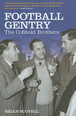 Football Gentry: The Cobbold Brothers - Scovell, Brian