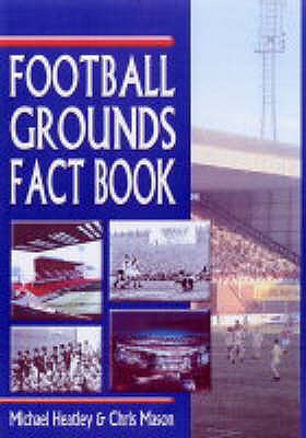 Football Grounds Fact Book - Mason, Chris, and Heatley, Michael