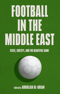 Football in the Middle East: State, Society, and the Beautiful Game