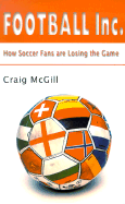 Football Inc.: How Soccer Fans Are Losing the Game