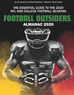 Football Outsiders Almanac 2020: The Essential Guide to the 2020 NFL and College Football Seasons