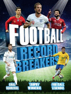 Football Record Breakers: Goal Scorers! Trophy Winners! Football Legends!