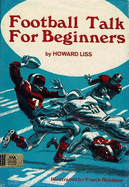 Football Talk for Beginners - Liss, Howard, and Robbins, Frank (Illustrator)