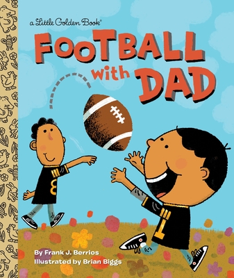 Football With Dad: A Father's Day Book for Dads and Kids - Berrios, Frank, and Biggs, Brian (Illustrator)