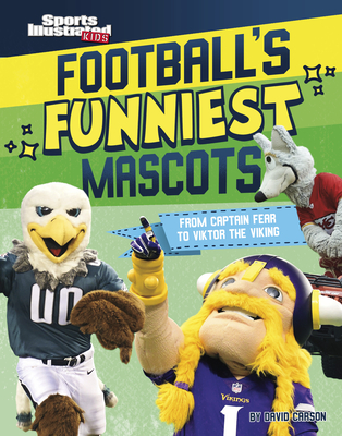 Football's Funniest Mascots: From Captain Fear to Viktor the Viking - Carson, David