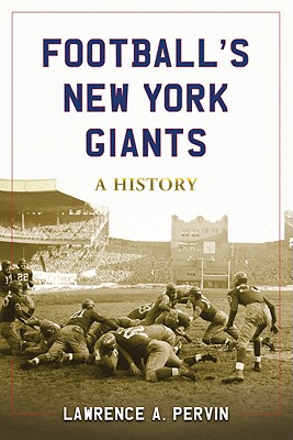 Football's New York Giants: A History - Pervin, Lawrence A, Ph.D.