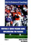 Football's Quick Passing Game, Volume 3: Implementing the Package - Coverdale, Andrew, and Robinson, Dan