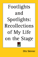Footlights and Spotlights: Recollections of My Life on the Stage