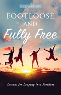 Footloose and Fully Free: Lessons for Leaping into Freedom