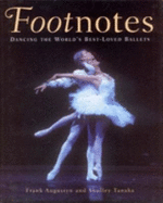 Footnotes: Dancing the World's Best-Loved Ballets - Augustyn, Frank, and Tanaka, Shelley