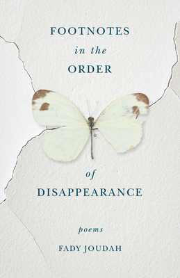 Footnotes in the Order of Disappearance: Poems - Joudah, Fady